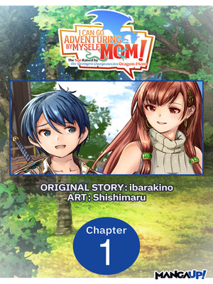 cover image of I Can Go Adventuring by Myself, Mom! The Son Raised by the Strongest Overprotective Dragon-Mom, Chapter 1